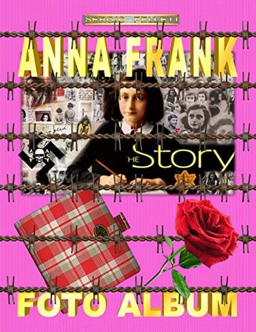 ANNA FRANK – FOTO ALBUM: LA STORIA